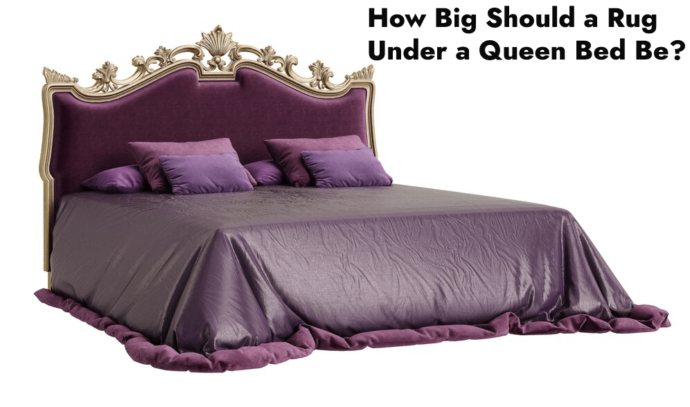 How Big Should a Rug Under a Queen Bed Be?