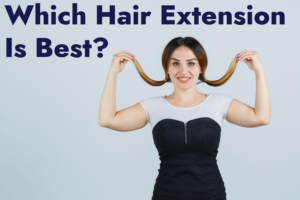Which Hair Extension Is Best?
